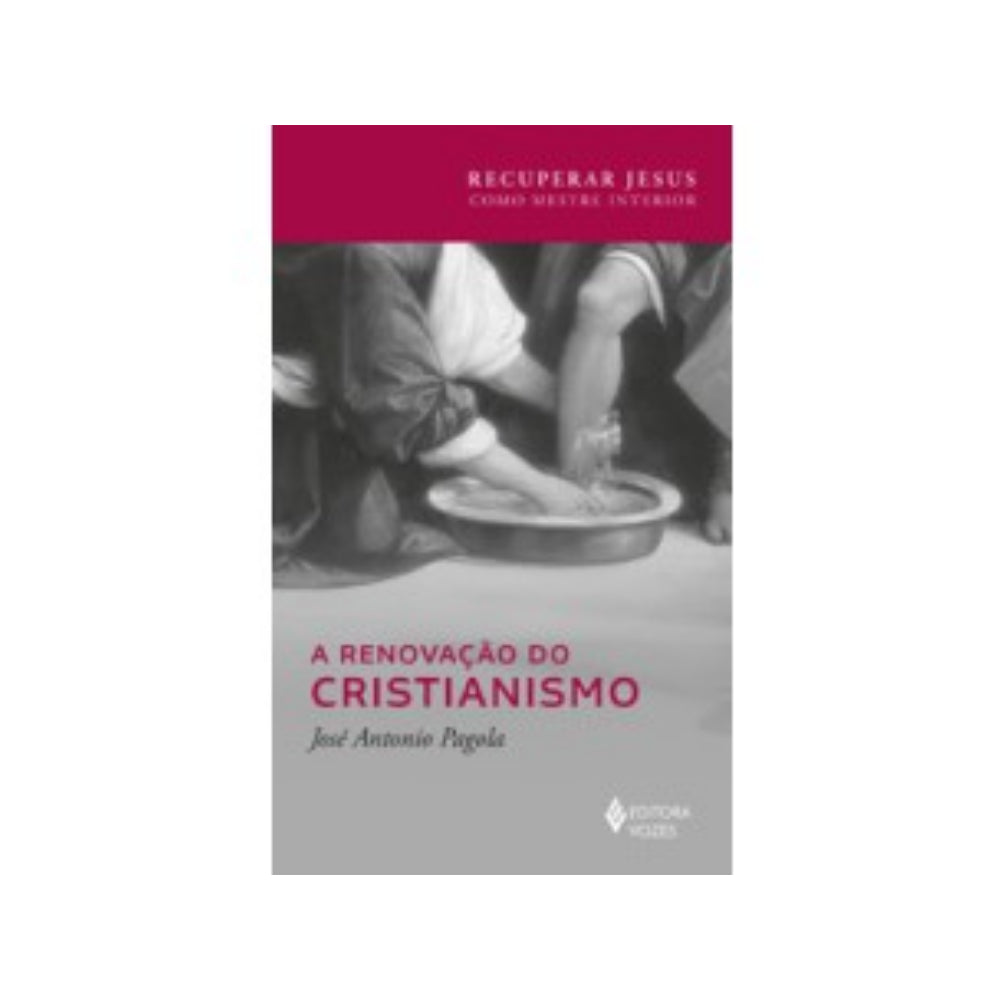 A renovação do cristianismo Pagola Antonio in Portuguese