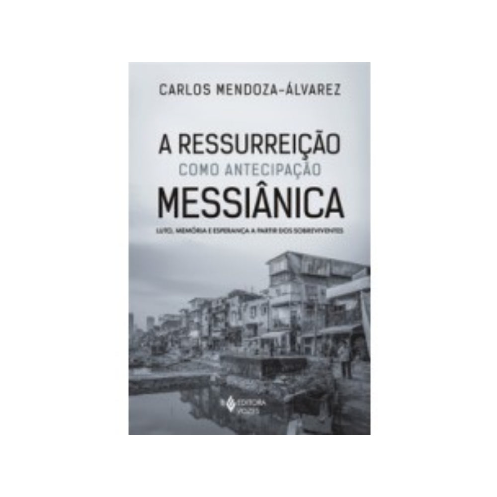 A ressurreição como antecipação messiânica Mendoza-Álvarez Carlos in Portuguese